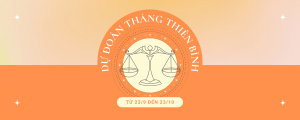 Libra Season 2023 dự đoán tháng Thiên Bình